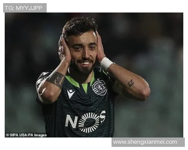 布鲁诺费尔南德斯:从新星崛起到足坛巨星的辉煌之路